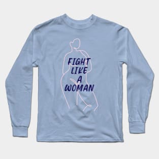 Feminist Fight like a woman Feminism Long Sleeve T-Shirt